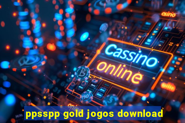 ppsspp gold jogos download